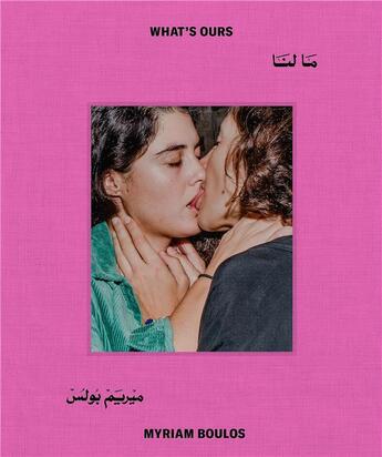 Couverture du livre « Myriam Boulos : what's ours » de Mona Eltahawy et Myriam Boulos et Maya Moumne aux éditions Aperture