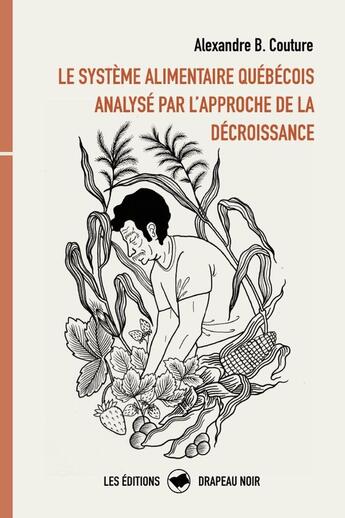 Couverture du livre « Le système alimentaire québécois analysé par l'approche de la décroissance » de Alexandre Couture aux éditions Lulu