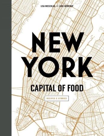 Couverture du livre « NEW YORK - CAPTITAL OF FOOD - RECIPES AND STORIES » de Lisa Nieschlag aux éditions Murdoch Books