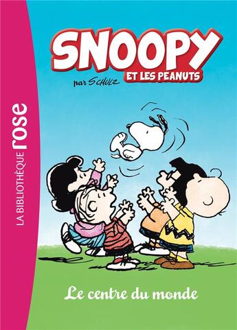 Couverture du livre « Snoopy et les peanuts t.1 ; le centre du monde » de  aux éditions Hachette Jeunesse