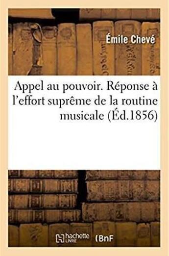 Couverture du livre « Appel au pouvoir. reponse a l'effort supreme de la routine musicale » de Cheve Emile aux éditions Hachette Bnf