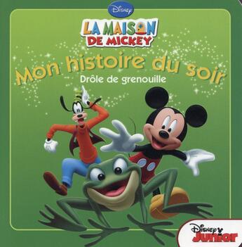 Couverture du livre « Mon histoire du soir : la maison de Mickey : drôle de grenouille » de Disney aux éditions Disney Hachette