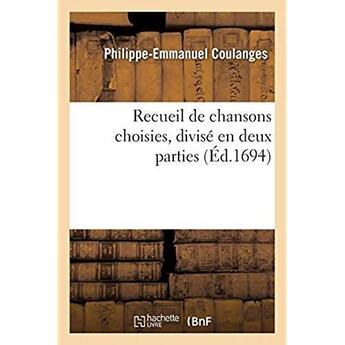 Couverture du livre « Recueil de chansons choisies . divise en deux parties » de Coulanges P-E. aux éditions Hachette Bnf