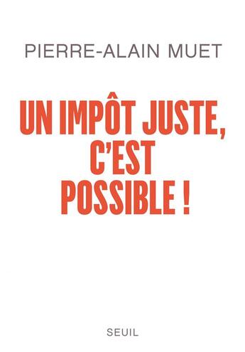 Couverture du livre « Un impôt juste, c'est possible ! » de Muet/Pierre-Alain aux éditions Seuil