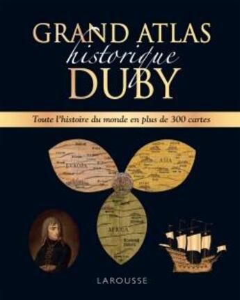 Couverture du livre « Grand atlas historique Duby : toute l'histoire du monde en plus de 300 cartes » de Georges Duby aux éditions Larousse