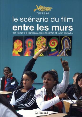 Couverture du livre « Entre les murs ; le scénario du film » de Francois Begaudeau et Laurent Cantet aux éditions Gallimard