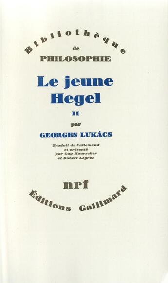 Couverture du livre « Le jeune hegel - vol02 - sur les rapports de la dialectique et de l'economie-iena 1801-1807 » de Lukacs Georg aux éditions Gallimard