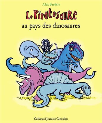 Couverture du livre « Le Piratosaure au pays des dinosaures » de Alex Sanders aux éditions Gallimard Jeunesse Giboulees