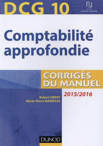 Couverture du livre « Comptabilité approfondie ; corrigés du manuel (6e édition) » de Robert Obert et Marie-Pierre Mairesse aux éditions Dunod