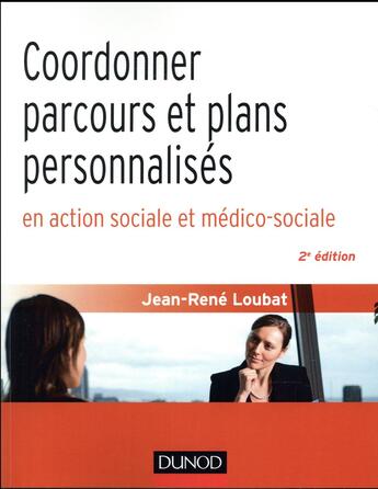 Couverture du livre « Coordonner parcours et projets personnalisés en action sociale et médico-sociale (2e édition) » de Jean-Rene Loubat aux éditions Dunod