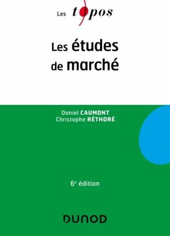 Couverture du livre « Les études de marché (6e édition) » de Christian Pinson et Daniel Caumont et Christophe Rethore aux éditions Dunod