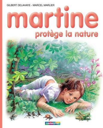 Couverture du livre « Martine t.59 ; Martine protège la nature » de Delahaye Gilbert et Marlier Marcel aux éditions Casterman Jeunesse