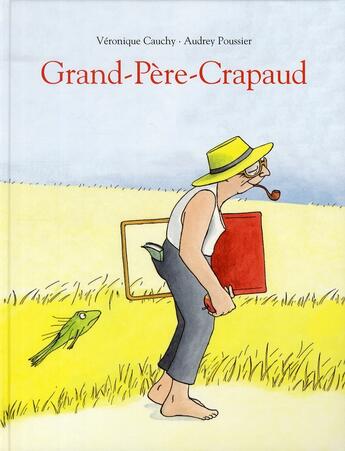 Couverture du livre « Grand-père-crapaud » de Poussier/Cauchy aux éditions Ecole Des Loisirs