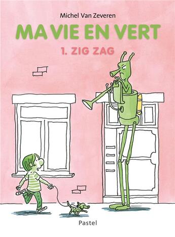 Couverture du livre « Ma vie en vert Tome 1 : zig zag » de Michel Van Zeveren aux éditions Ecole Des Loisirs