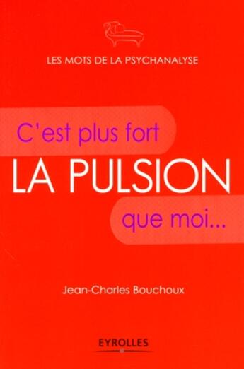 Couverture du livre « La pulsion ; c'est plus fort que moi... » de Bouchoux J-C. aux éditions Organisation