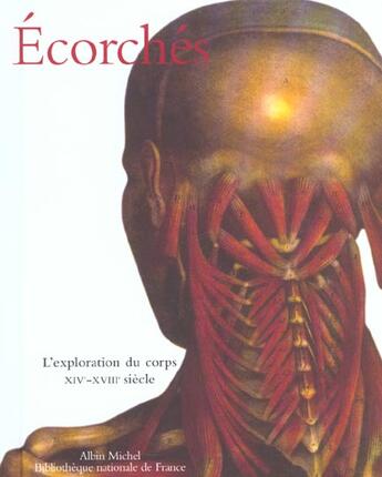 Couverture du livre « Ecorches - l'exploration du corps xive-xviiie siecle » de Magali Vene aux éditions Albin Michel