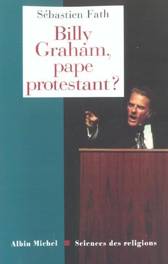 Couverture du livre « Billy Graham ; Pape Protestant » de Sebastien Fath aux éditions Albin Michel