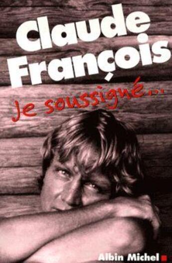 Couverture du livre « Je soussigné... » de Francois-C aux éditions Albin Michel