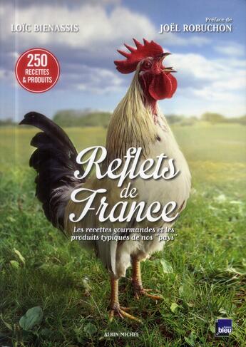 Couverture du livre « Reflets de France ; les recettes gourmandes et les produits typiques de nos « pays » » de Loic Bienassis aux éditions Albin Michel