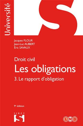 Couverture du livre « Droit civil ; les obligations Tome 3 ; le rapport d'obligation (9e édition) » de Jean-Luc Aubert et Jacques Flour et Eric Savaux aux éditions Sirey