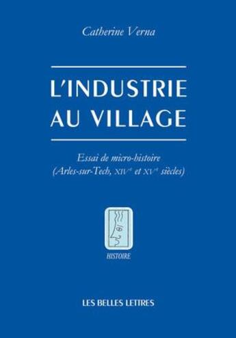 Couverture du livre « L'industrie au village » de Catherine Verna aux éditions Belles Lettres