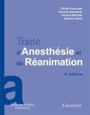 Couverture du livre « Traité d'anesthésie et réanimation (4e édition) » de Olivier Fourcade et Thomas Geeraerts et Vincent Minville et Kamran Samii aux éditions Lavoisier Medecine Sciences