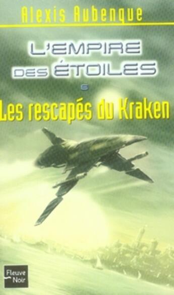 Couverture du livre « L'empire des étoiles t.6 ; les rescapés du kraken » de Alexis Aubenque aux éditions Fleuve Editions