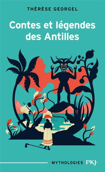 Couverture du livre « Contes et légendes des Antilles » de Daniel Dupuy et Claude Aziza et Therese Georgel aux éditions Pocket Jeunesse