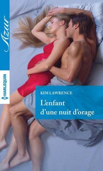 Couverture du livre « L'enfant d'une nuit d'orage » de Kim Lawrence aux éditions Harlequin