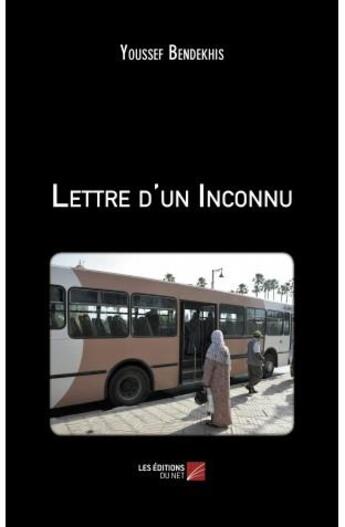 Couverture du livre « Lettre d'un inconnu » de Youssef Bendekhis aux éditions Editions Du Net