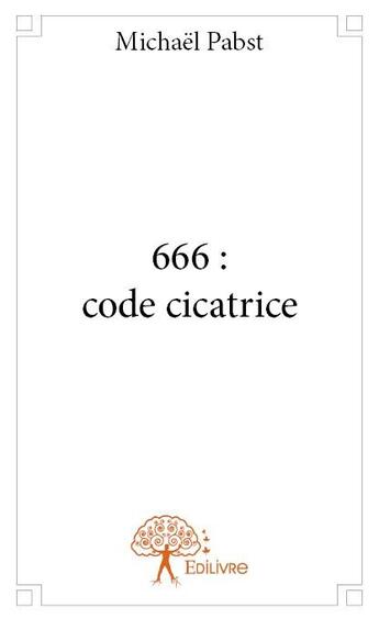 Couverture du livre « 666 : code cicatrice » de Michael Pabst aux éditions Edilivre