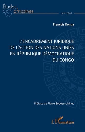 Couverture du livre « L'encadrement juridique de l'action des Nations Unies en République démocratique du Congo » de Francois Konga aux éditions L'harmattan