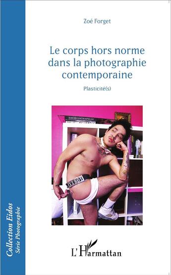 Couverture du livre « Le corps hors norme dans la photographie contemporaine ; plasticités » de Forget Zoe aux éditions L'harmattan