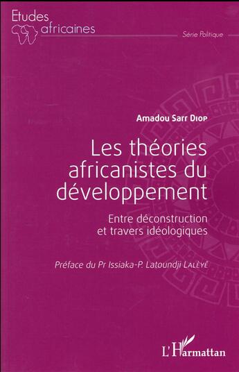 Couverture du livre « Les théories africanistes du développement ; entre déconstruction et travers idéologiques » de Amadou Sarr Diop aux éditions L'harmattan