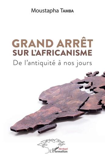 Couverture du livre « Grand arrêt sur l'africanisme : de l'antiquité à nos jours » de Moustapha Tamba aux éditions L'harmattan