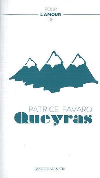 Couverture du livre « Pour l'amour du queyras » de Patrice Favaro aux éditions Magellan & Cie