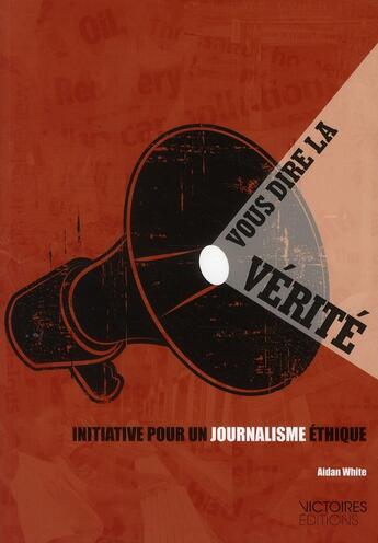 Couverture du livre « Vous dire la verite - initiative pour un journalisme ethique » de White Aidan aux éditions Edisens