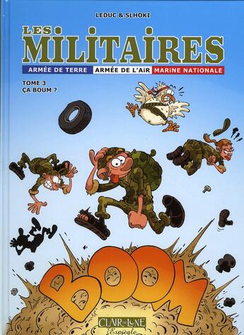 Couverture du livre « Les militaires t.3 ; ça boum ? » de Leduc/Slhoki aux éditions Clair De Lune