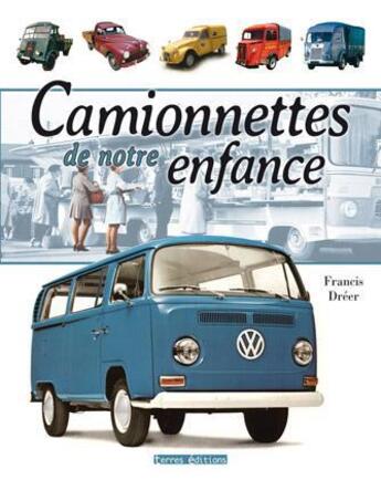 Couverture du livre « Camionnettes de notre enfance » de Francis Dréer aux éditions Terres Editions