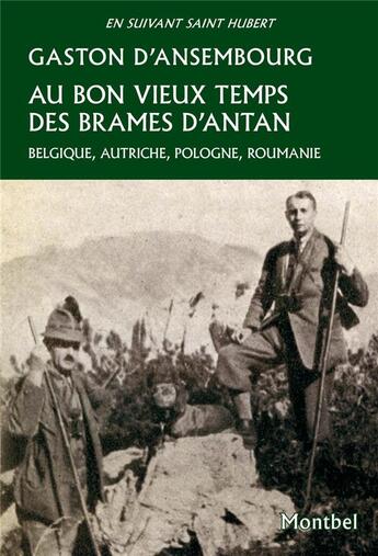 Couverture du livre « Au bon vieux temps des brames d'antan » de Gaston D' Ansembourg aux éditions Montbel