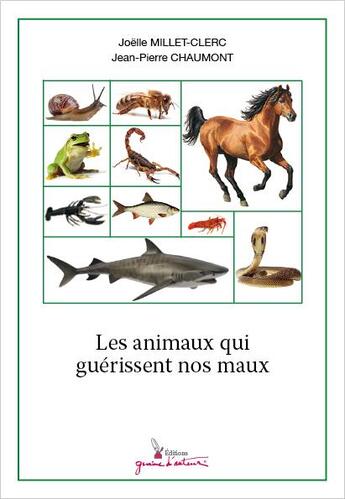 Couverture du livre « Les animaux qui guérissent nos maux » de Jean-Pierre Chaumont et Joelle Millet-Clerc aux éditions Graine D'auteur