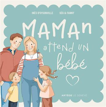 Couverture du livre « Maman attend un bébé » de Ines D' Oysonville et Fanny Zeller et Segolene Bonte aux éditions Le Seneve