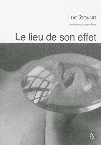 Couverture du livre « Le lieu de son effet » de Stokart Luc aux éditions Esperluete