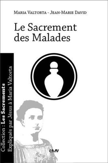 Couverture du livre « Le sacrement des malades » de Maria Valtorta et Jean-Marie David aux éditions R.a. Image