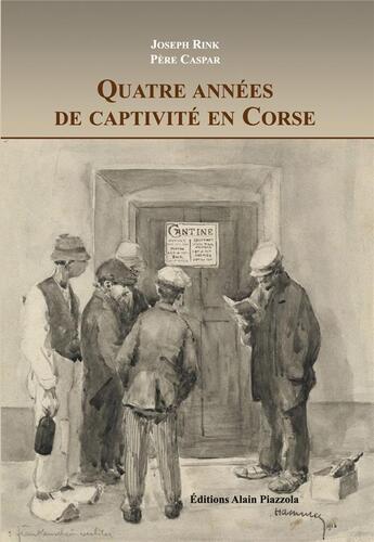 Couverture du livre « Quatre ans de captivité en Corse » de Joseph Rink et Pere Caspar aux éditions Alain Piazzola