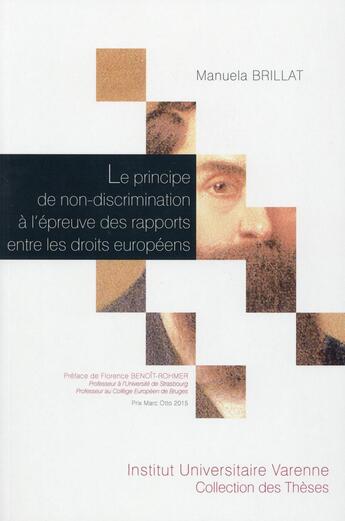 Couverture du livre « Le principe de non-discrimination à l'épreuve des rapports entre les droits européens » de Manuela Brillat aux éditions Institut Universitaire Varenne