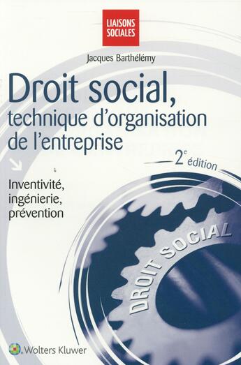 Couverture du livre « Droit social, technique d'organisation de l'entreprise (2e édition) » de Jacques Barthelemy aux éditions Liaisons