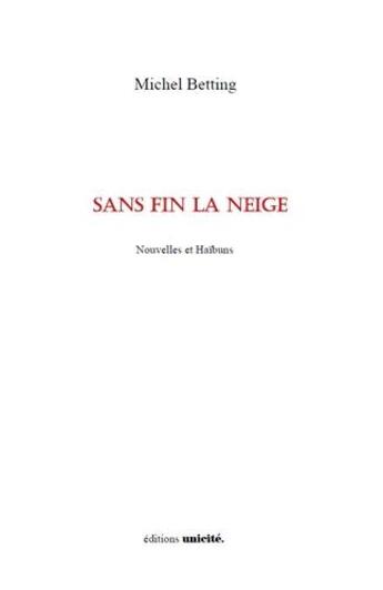 Couverture du livre « Sans fin la neige » de Michel Betting aux éditions Unicite