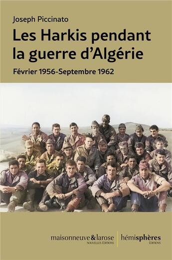 Couverture du livre « Les harkis pendant la guerre d'Algérie : février 1956 - septembre 1962 » de Joseph Piccinato aux éditions Hemispheres