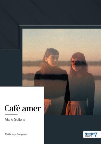 Couverture du livre « Café amer » de Marie Sollens aux éditions Nombre 7